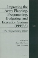 Improving the army planning, programming, budgeting, and execution system (PPBES) : the programming phase /