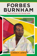 Forbes Burnham : the life and times of the comrade leader /