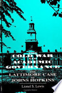 The Cold War and academic governance : the Lattimore case at Johns Hopkins /