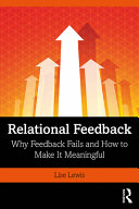 Relational feedback : why feedback fails and how to make it meaningful /