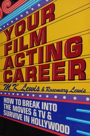 Your film acting career : how to break into the movies & T.V. & survive in Hollywood /
