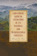 Equatorial Guinean literature in its national and transnational contexts /