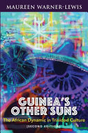 Guinea's other suns : the African dynamic in Trinidad culture /