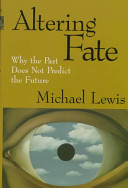 Altering fate : why the past does not predict the future /