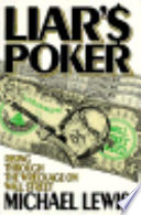 Liar's poker : rising through the wreckage on Wall Street /