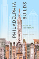 Philadelphia builds : essays on architecture /