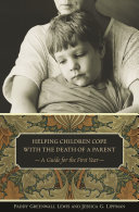 Helping children cope with the death of a parent : a guide for the first year /