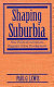 Shaping suburbia : how political institutions organize urban development /