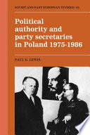 Political authority and party secretaries in Poland, 1975-1986 /