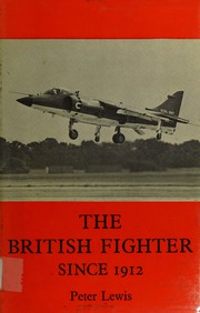 The British fighter since 1912 : sixty-seven years of design and development /