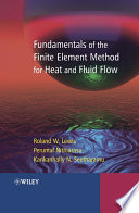 Fundamentals of the finite element method for heat and fluid flow /