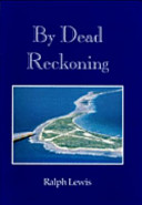 By dead reckoning : recollections of a master navigator /