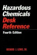 Hazardous chemicals desk reference /