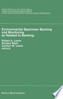 Environmental Specimen Banking and Monitoring as Related to Banking : Proceedings of the International Workshop, Saarbruecken, Federal Republic of Germany, 10-15 May, 1982 /