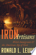 Iron artisans : Welsh immigrants & the American age of steel /