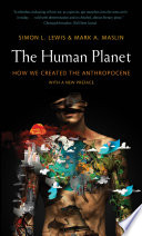 The human planet : how we created the anthropocene. /