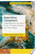 Assembling Comparison : Understanding Education Policy through Mobilities and Assemblage /