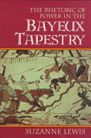The rhetoric of power in the Bayeux tapestry /