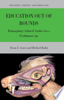 Education Out of Bounds : Reimagining Cultural Studies for a Posthuman Age /