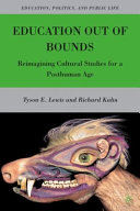 Education out of bounds : reimagining cultural studies for a posthuman age /