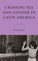 Crossing sex and gender in Latin America /