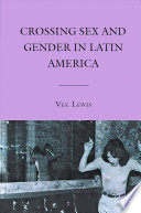 Crossing Sex and Gender in Latin America /