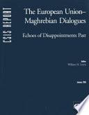 The European Union-Maghrebian dialogues : echoes of disappointments past /