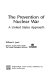 The prevention of nuclear war : a United States approach /