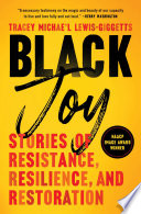 Black joy : stories of resistance, resilience, and restoration /