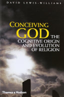 Conceiving God : the cognitive origin and evolution of religion /