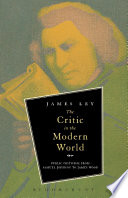 The critic in the modern world : public criticism from Samuel Johnson to James Wood /