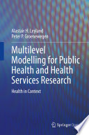 Multilevel Modelling for Public Health and Health Services Research : Health in Context /