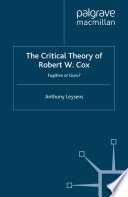 The Critical Theory of Robert W. Cox : Fugitive or Guru? /