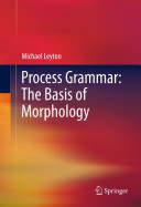 Process grammar : the basis of morphology /