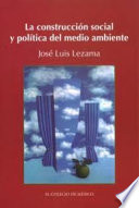 La construcción social y política del medio ambiente /