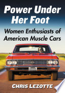 Power under her foot : women enthusiasts of American muscle cars /