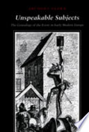 Unspeakable subjects : the genealogy of the event in early modern Europe /