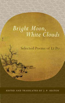 Bright moon, white clouds : selected poems of Li Po /