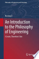 An Introduction to the Philosophy of Engineering : I Create, Therefore I Am /