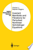 Invariant Manifolds and Fibrations for Perturbed Nonlinear Schrödinger Equations /