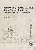 Han Dynasty (206BC-AD220) stone carved tombs in central and eastern China /