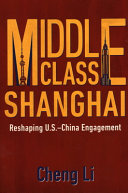Middle class Shanghai : reshaping U.S.-China engagement /