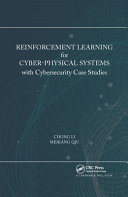 Reinforcement learning for cyber-physical systems with cybersecurity case studies /