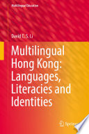 Multilingual Hong Kong : languages, literacies and identities /
