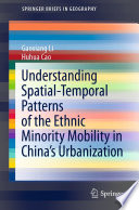 Understanding Spatial-Temporal Patterns of the Ethnic Minority Mobility in China's Urbanization /