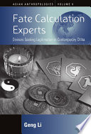 Fate calculation experts : diviners seeking legitimation in contemporary China /