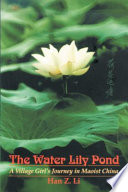 The water lily pond : a village women's journey in Maoist China /