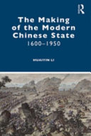 The making of the modern Chinese state, 1600-1950 /