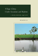 Village China under socialism and reform : a micro history, 1948-2008 /