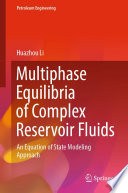 Multiphase Equilibria of Complex Reservoir Fluids : An Equation of State Modeling Approach /